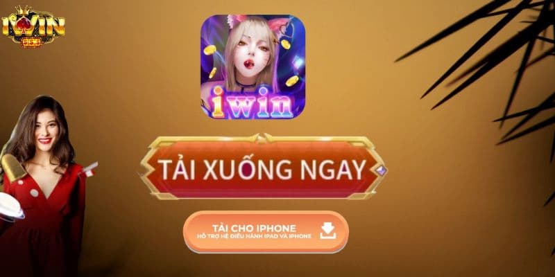 tải app Iwin Lý do nên tải app Iwin ngay hôm nay