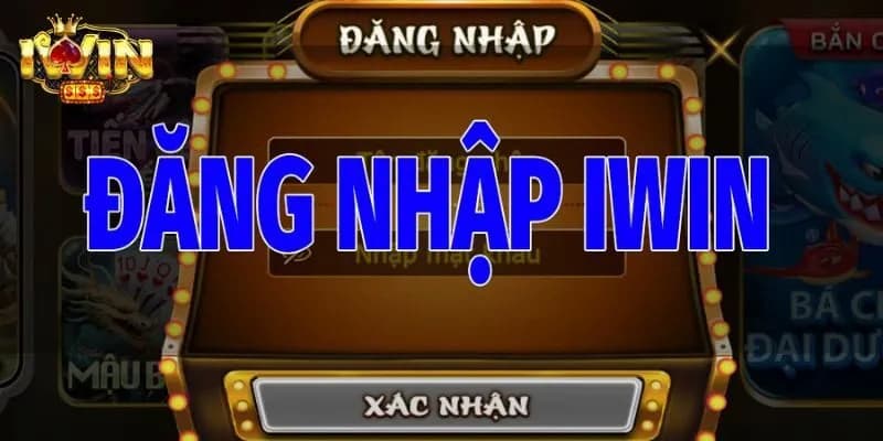 đăng nhập Iwin Mẹo giúp đăng nhập Iwin nhanh chóng